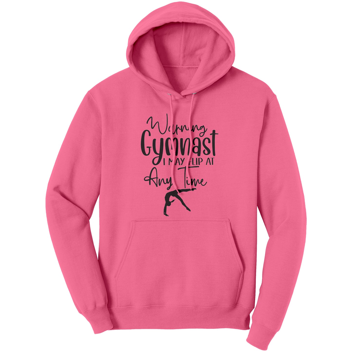 Neon Pink colored Warning Gymnast May Flip at Any Time Women's Hoodie. This hoodie says Warning Gymnast, I may Flip at Any Time in black front and features a gymnast doing a back handspring.