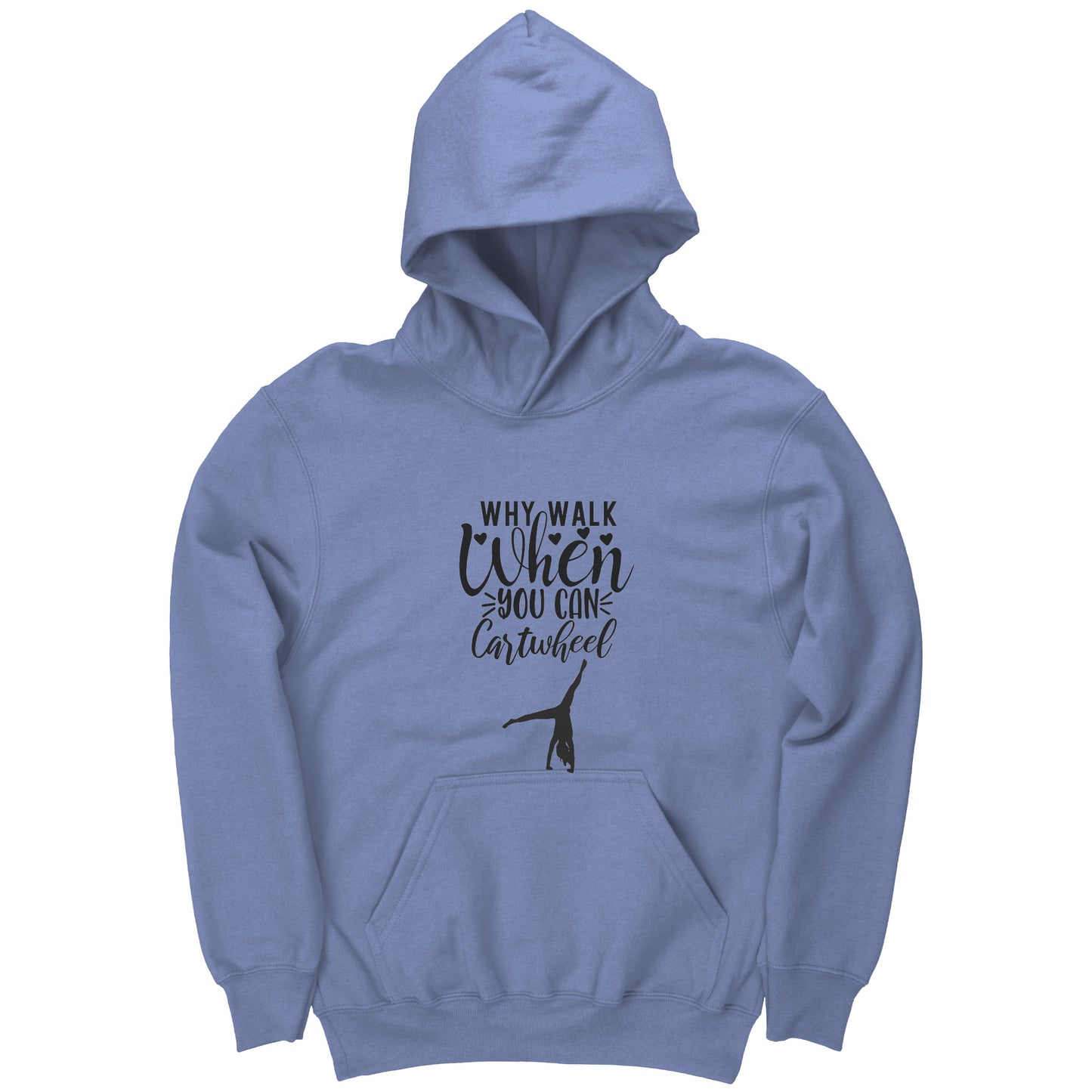 Why Walk When You Can Cartwheel Kids Hoodie. This Carolina Blue colored hoodie features a gymnast in a cartwheel along with the phrase "Why Walk When You Can Cartwheel" in black on the front.