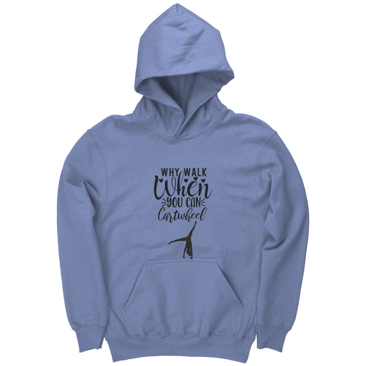 Why Walk When You Can Cartwheel Kids Hoodie. This Carolina Blue colored hoodie features a gymnast in a cartwheel along with the phrase "Why Walk When You Can Cartwheel" in black on the front.