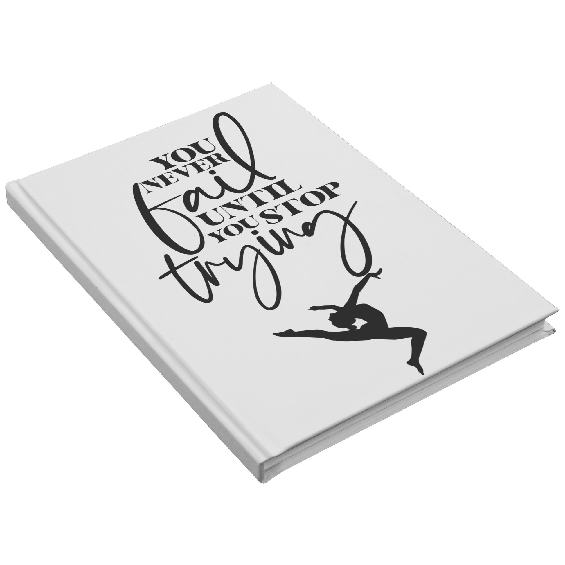 You Never Fail Until You Stop Trying Gymnastics Journal